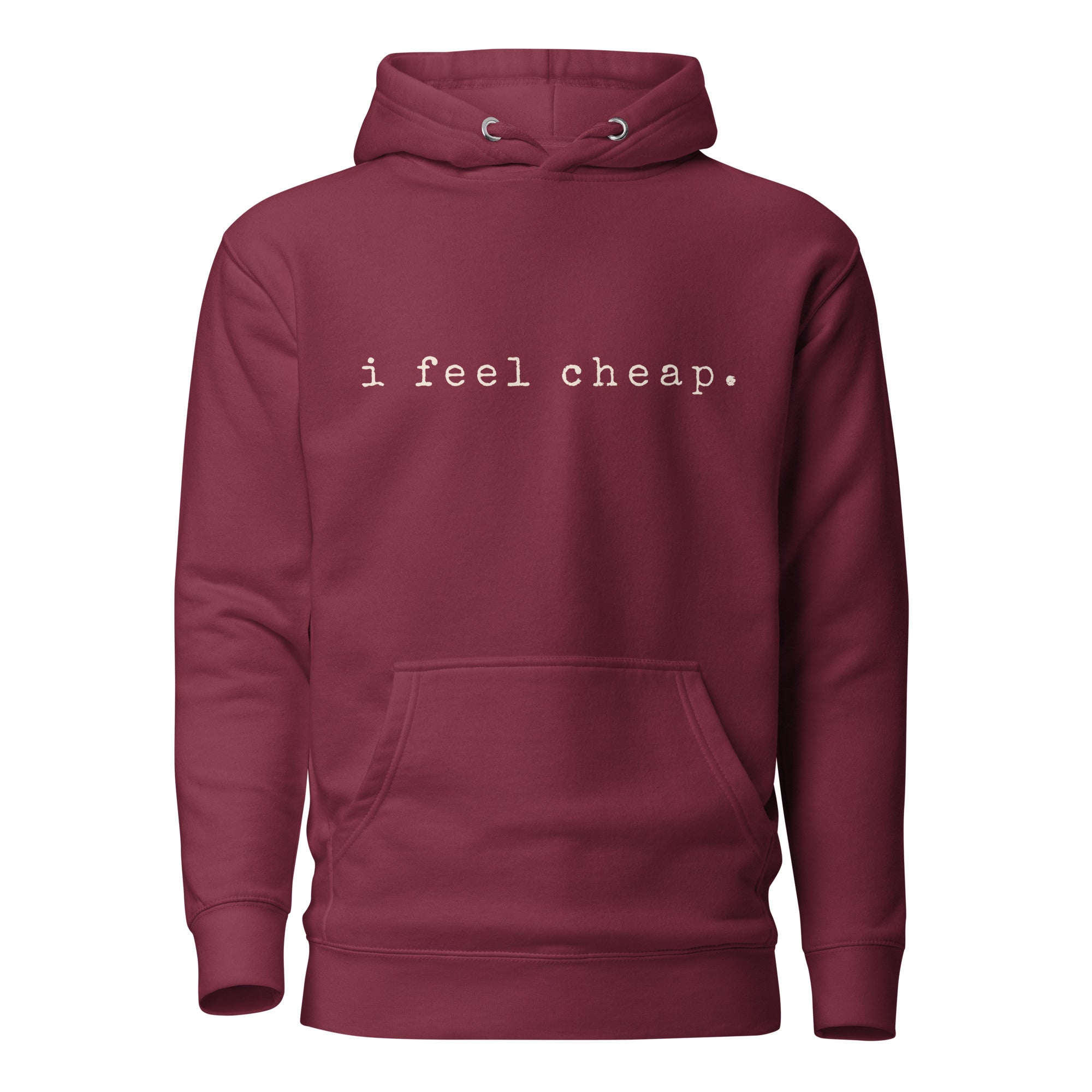 I Feel Cheap Hoodie